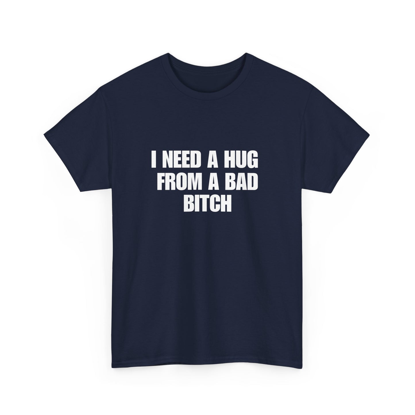 I Need a Hug From a Bad Bitch
