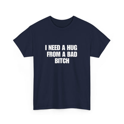 I Need a Hug From a Bad Bitch