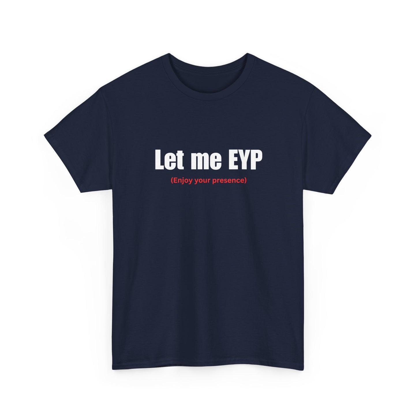 Let me EYP (Enjoy your presence)