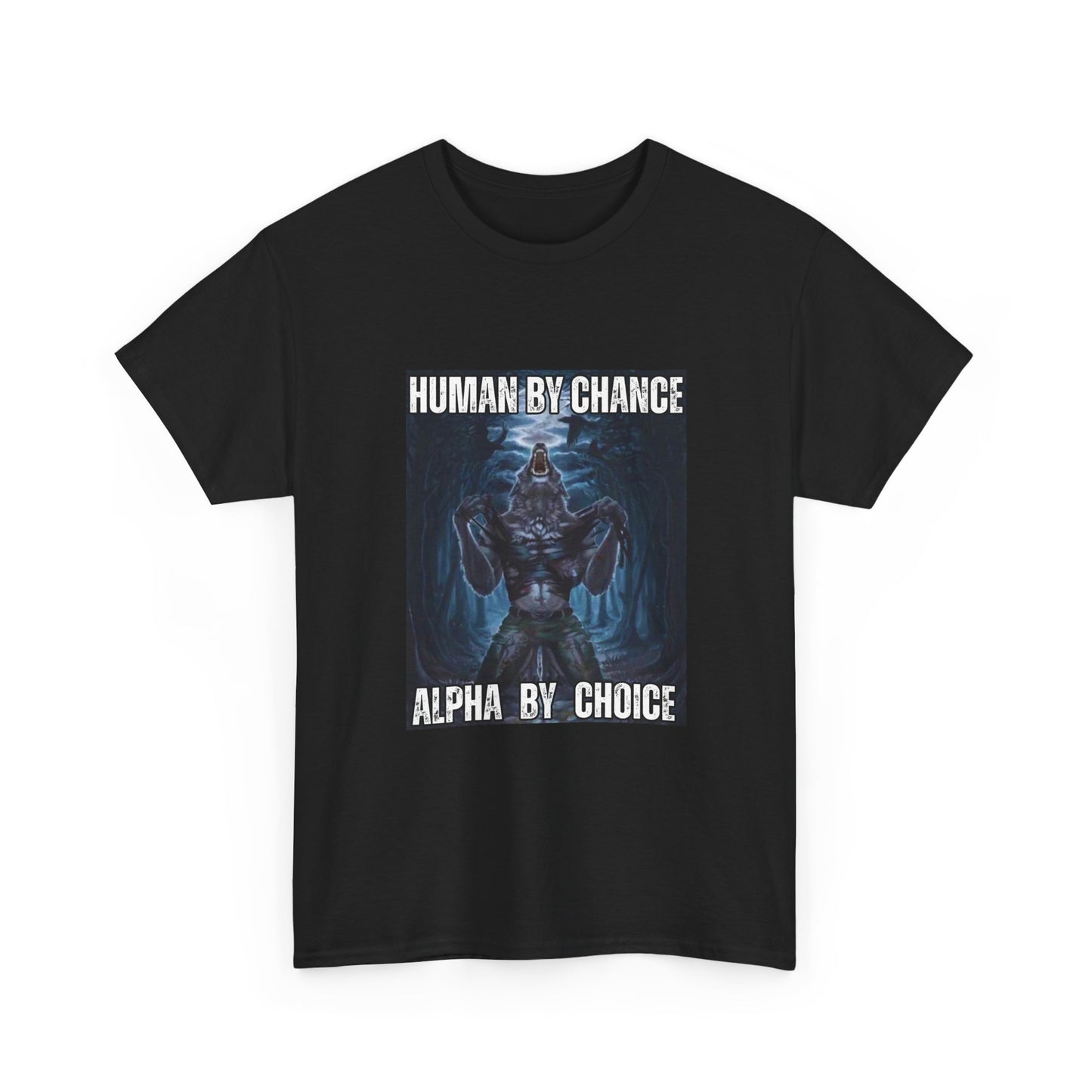 Unisex Heavy Cotton Tee - 'Human by Chance, Alpha by Choice' Graphic Tee