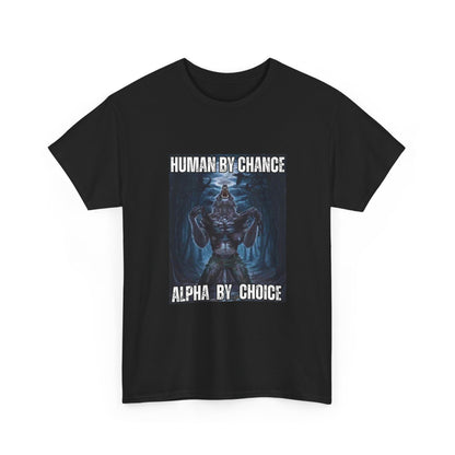 Unisex Heavy Cotton Tee - 'Human by Chance, Alpha by Choice' Graphic Tee