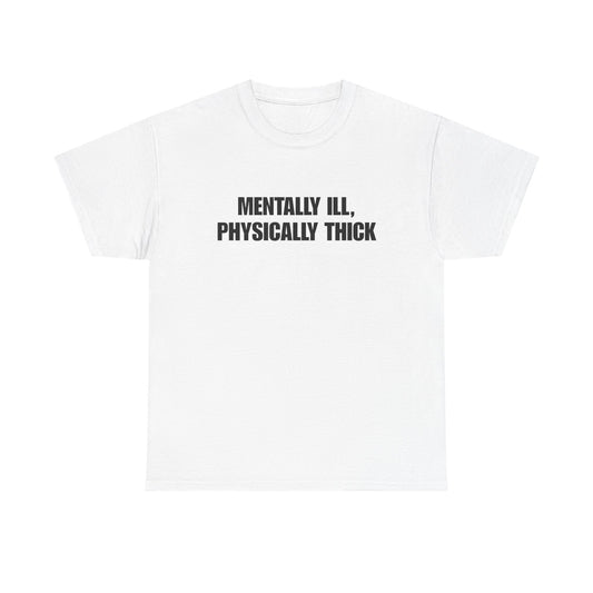 Mentally Ill, Physically Thick