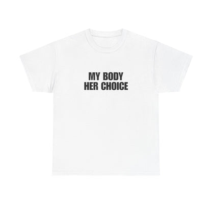 My Body Her Choice Unisex Heavy Cotton Tee