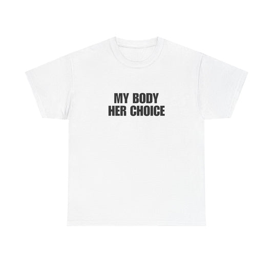 My Body Her Choice Unisex Heavy Cotton Tee