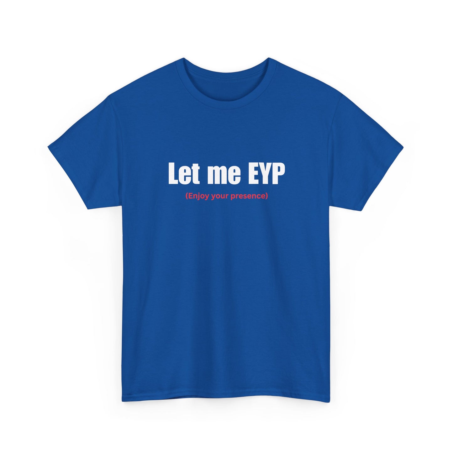 Let me EYP (Enjoy your presence)