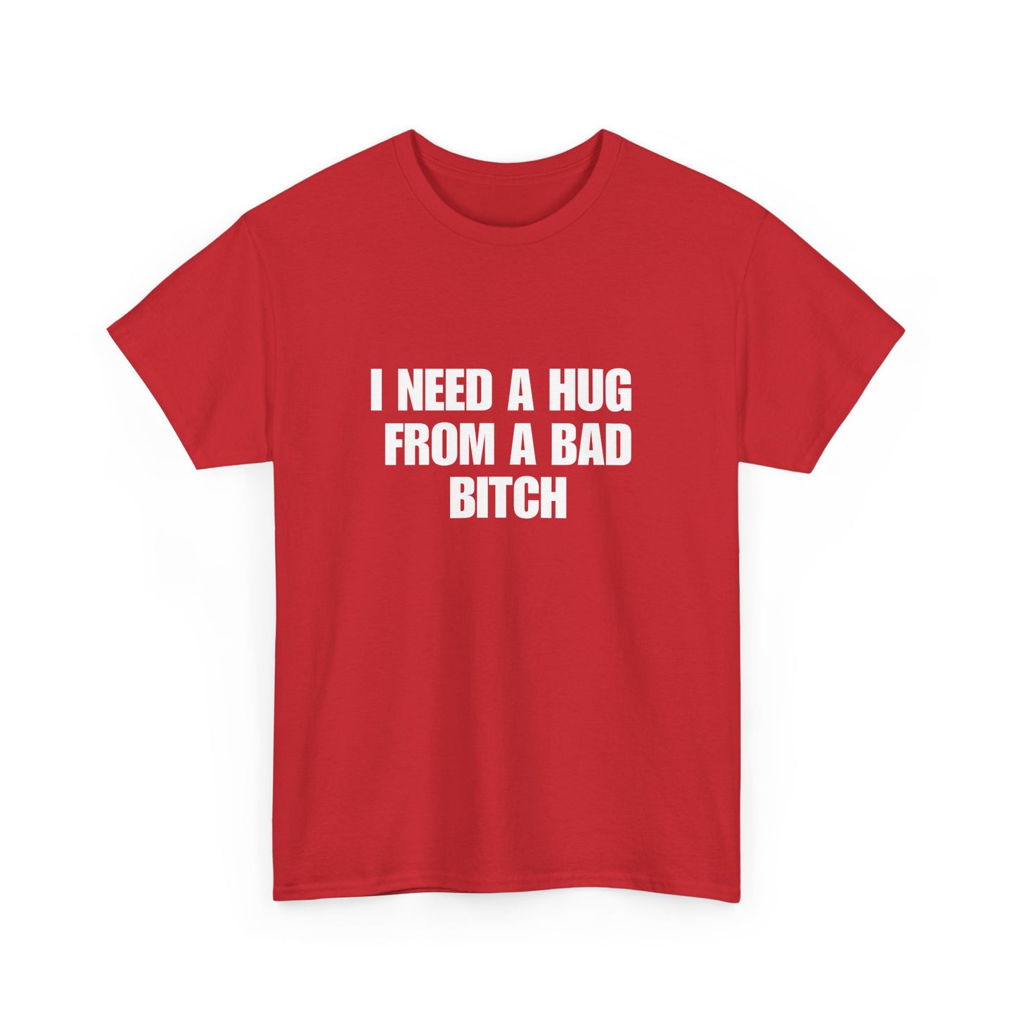 I Need a Hug From a Bad Bitch