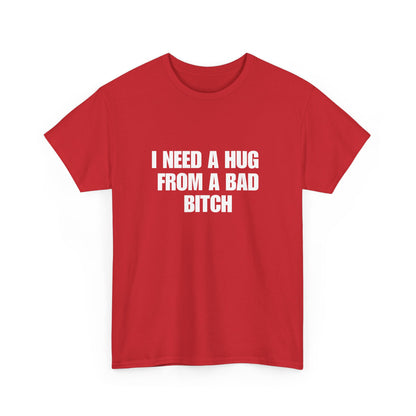 I Need a Hug From a Bad Bitch