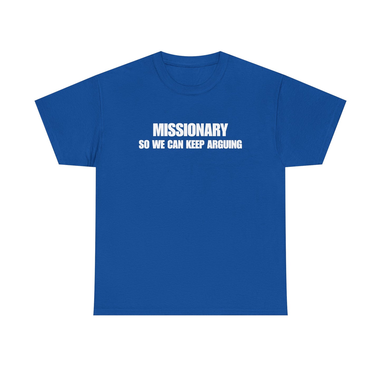 Missionary So We Can Keep Arguing T-Shirt