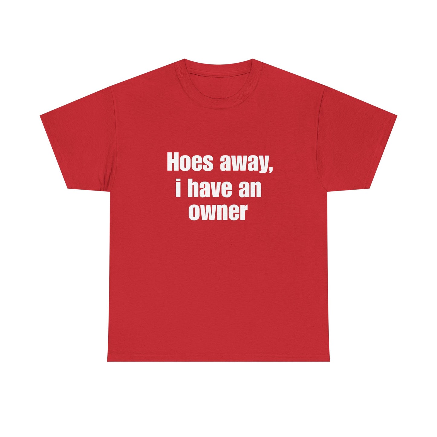 Hoes Away I Have An Owner