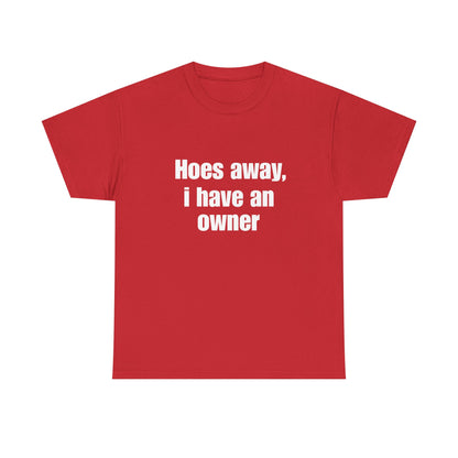 Hoes Away I Have An Owner