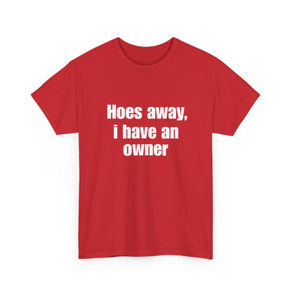 Hoes Away I Have An Owner