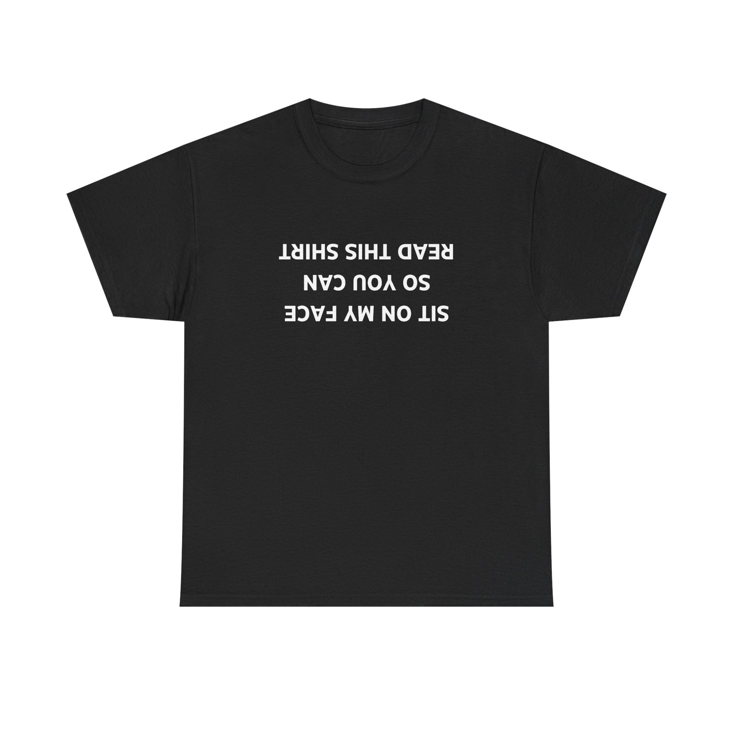 Sit On My Face So You Can Read This Shirt