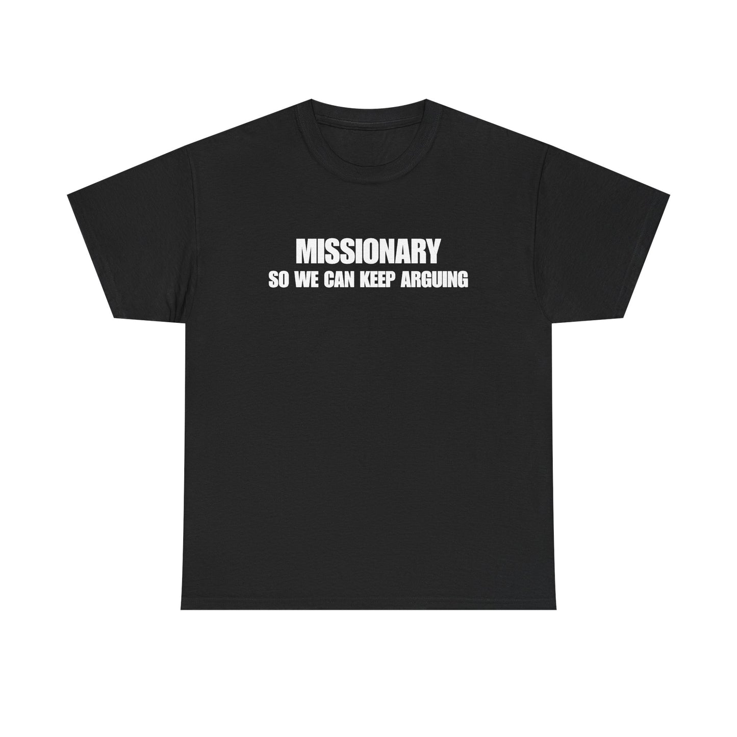 Missionary So We Can Keep Arguing T-Shirt