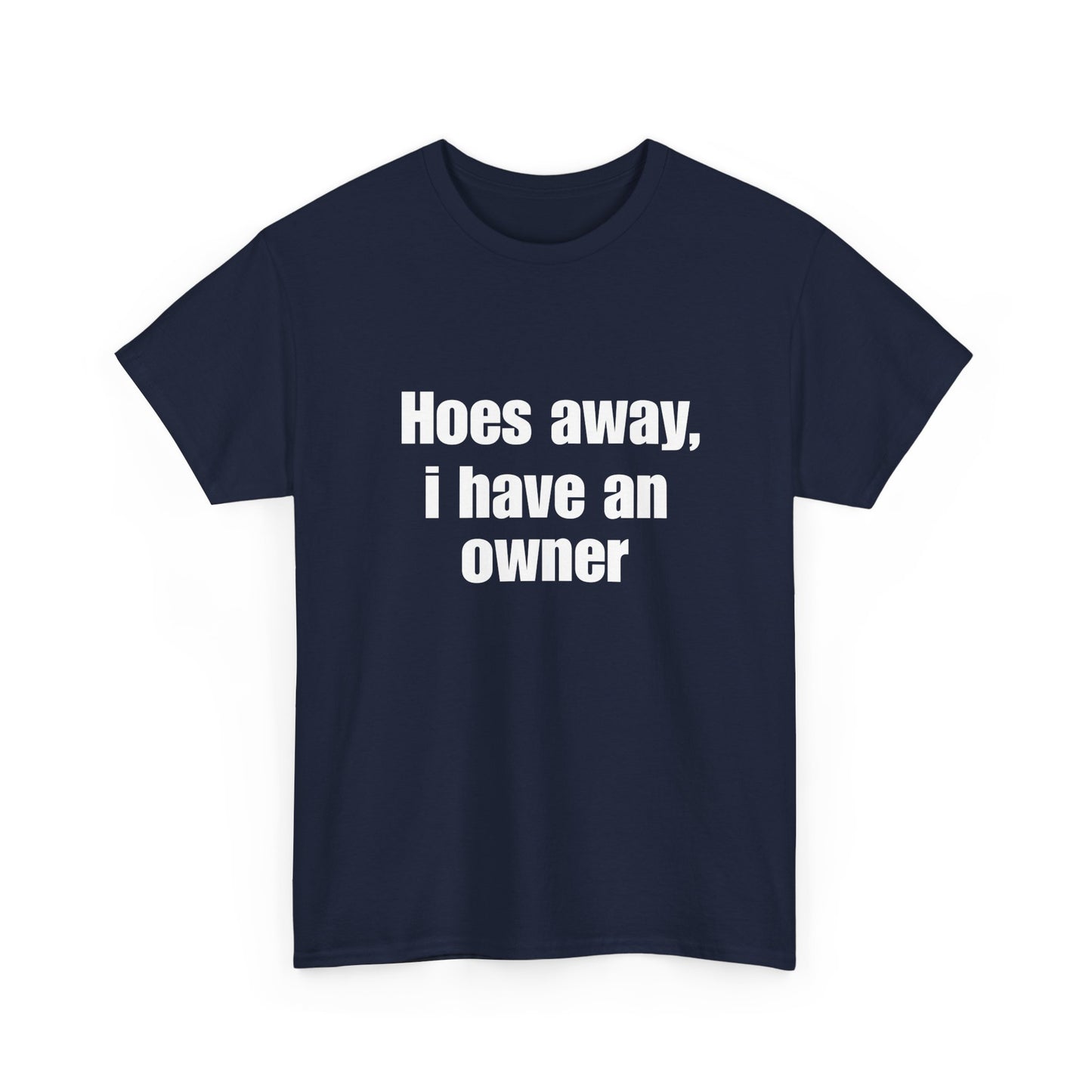 Hoes Away I Have An Owner