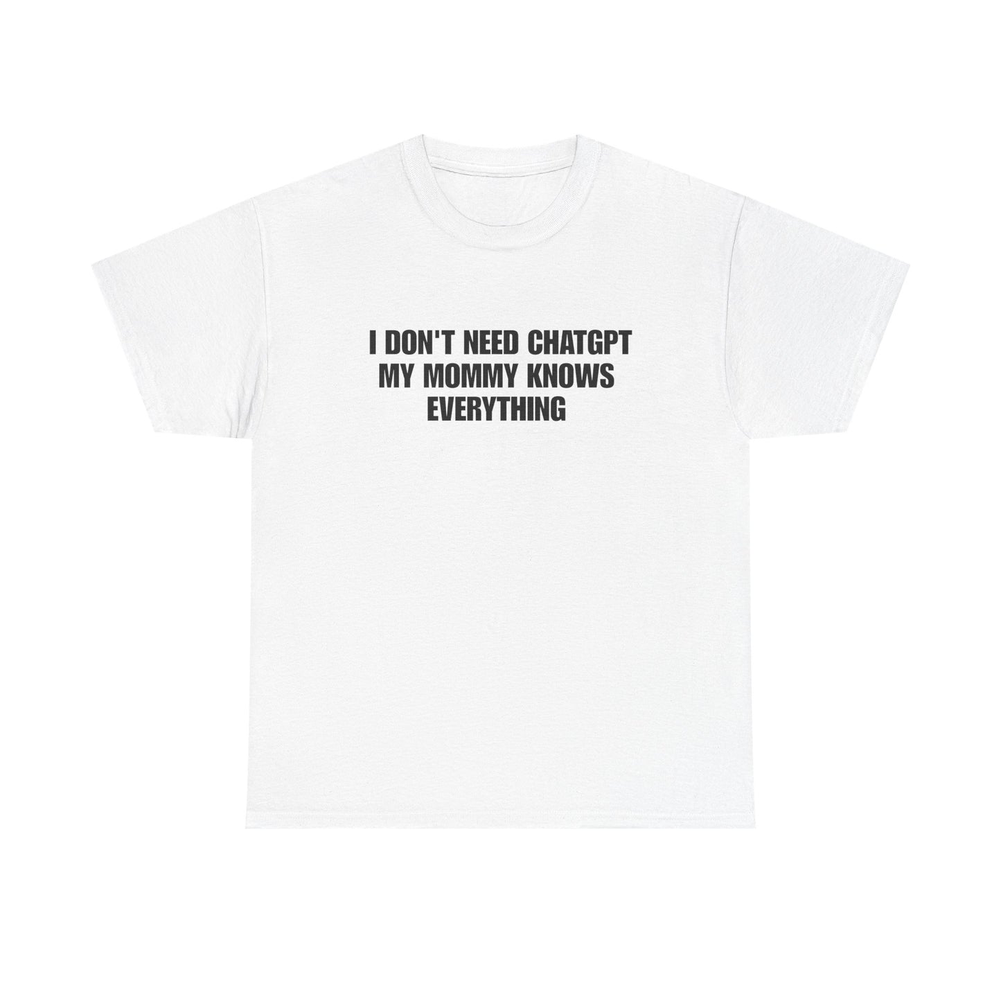 I Don't Need ChatGPT My Mommy Knows Everything