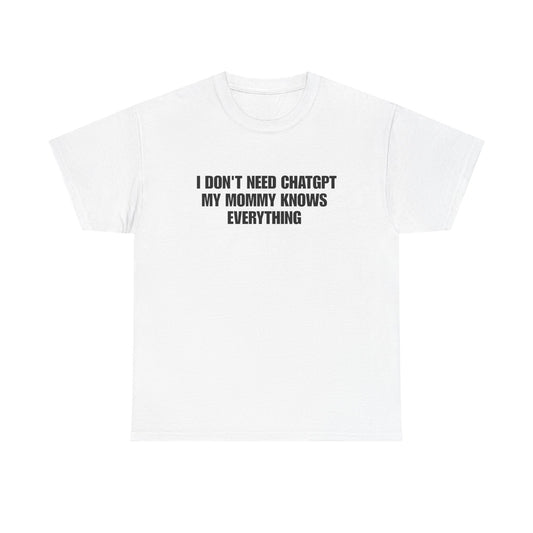 I Don't Need ChatGPT My Mommy Knows Everything