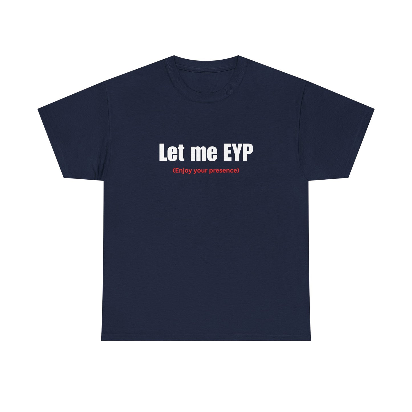 Let me EYP (Enjoy your presence)