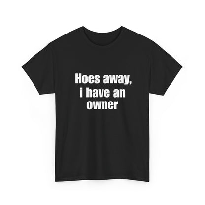 Hoes Away I Have An Owner