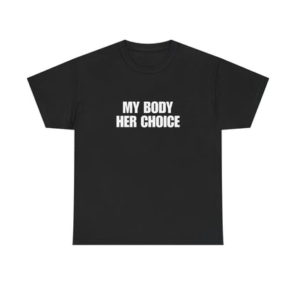 My Body Her Choice Unisex Heavy Cotton Tee