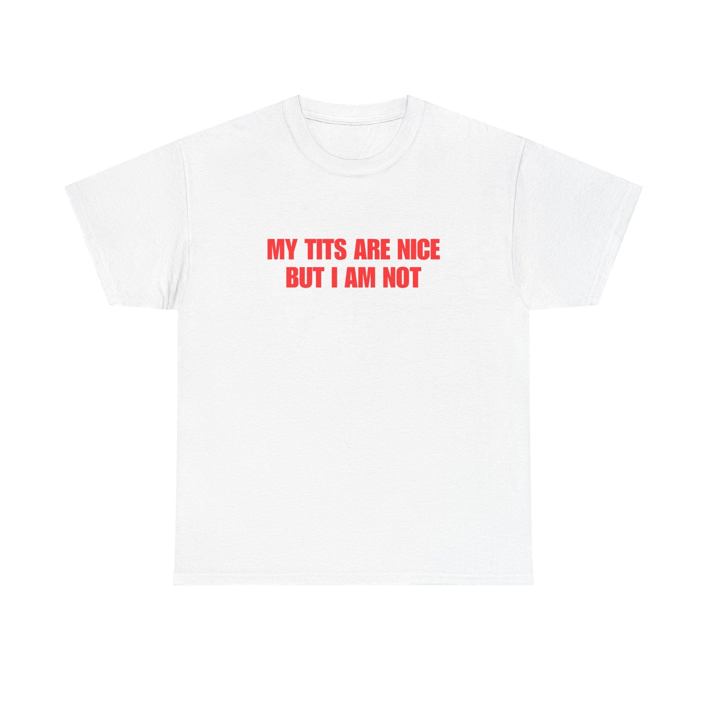My Tits Are Nice But I Am Not