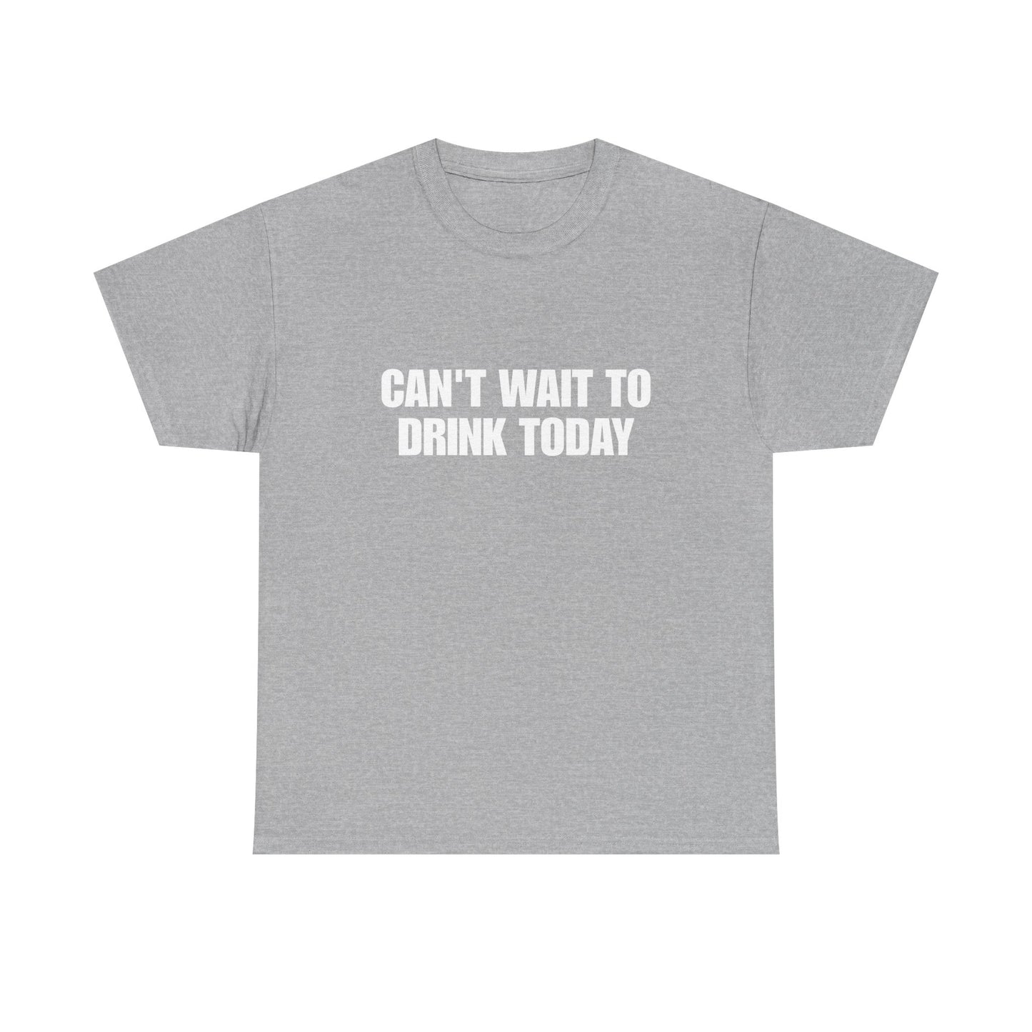 Can't Wait To Drink Today