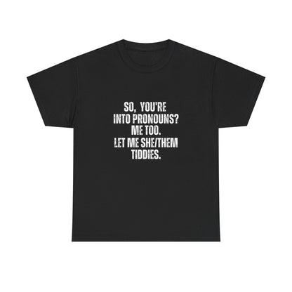 You're into pronounce?  Let Me She/They Tiddies