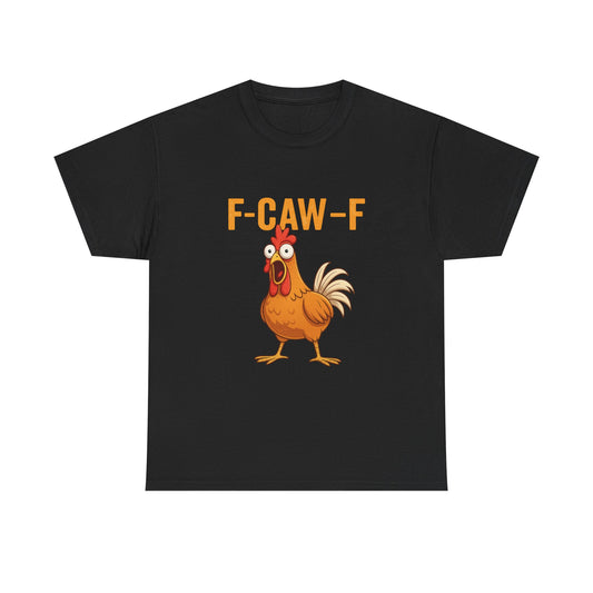 F-Caw-F Funny Chicken Tee, fuckoff