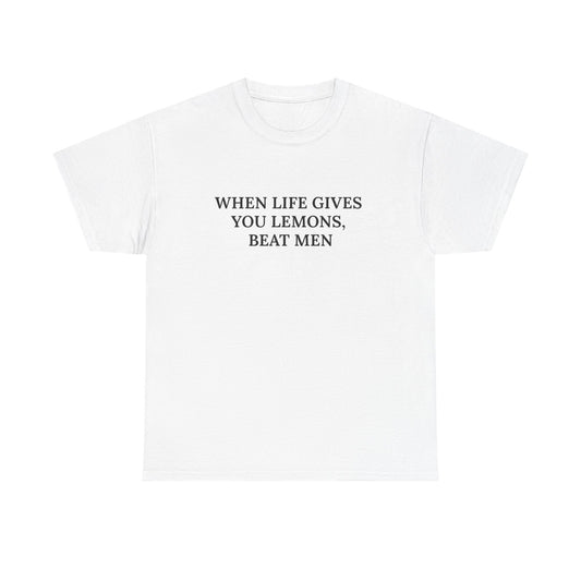 When Life Gives You Lemons, Beat Men