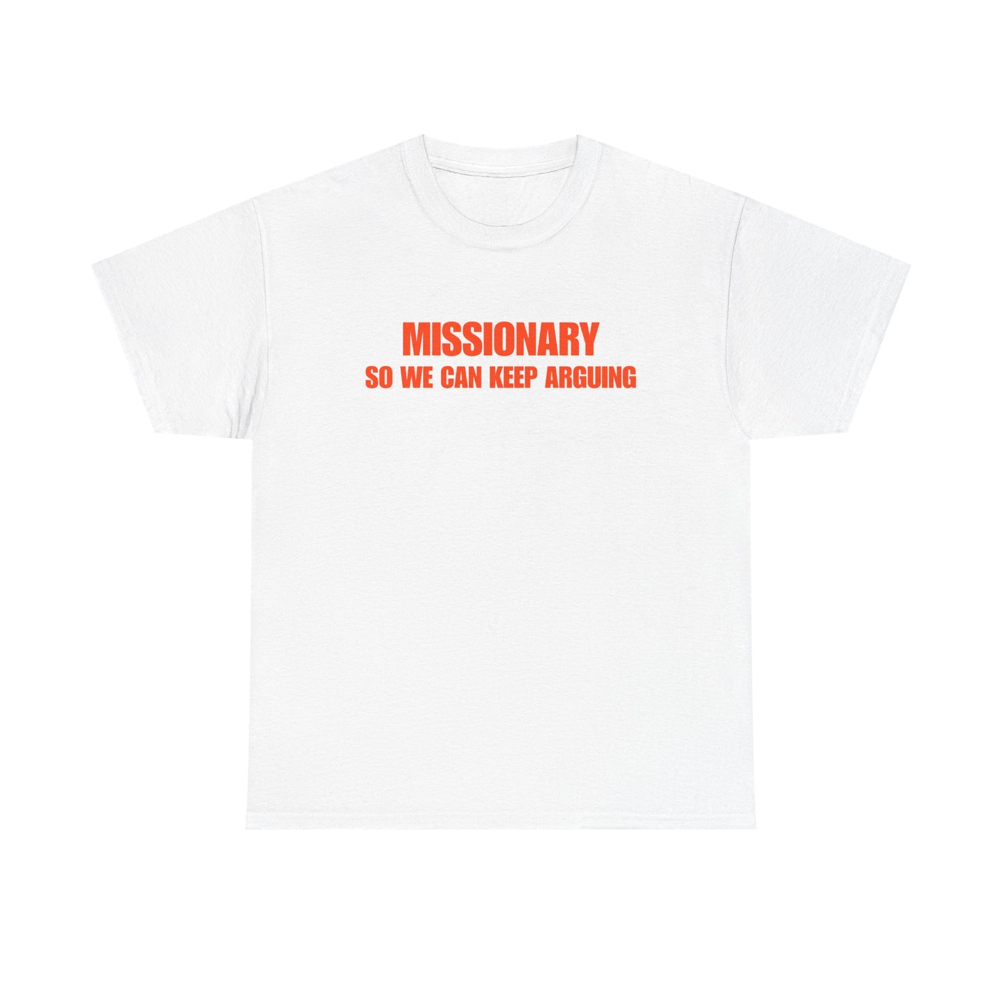 Missionary So We Can Keep Arguing T-Shirt