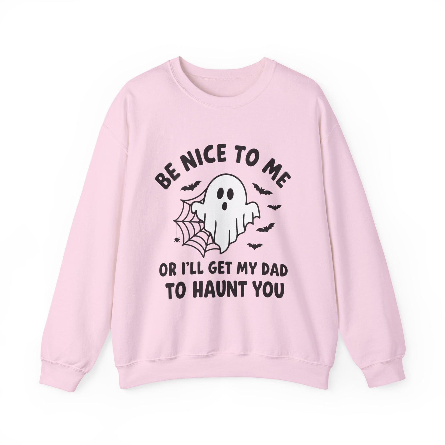 Be Nice to me or I'll get my dad to haunt you