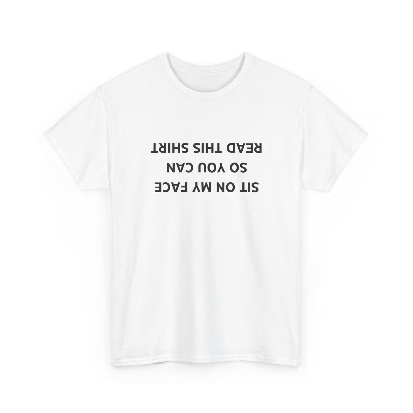 Sit On My Face So You Can Read This Shirt