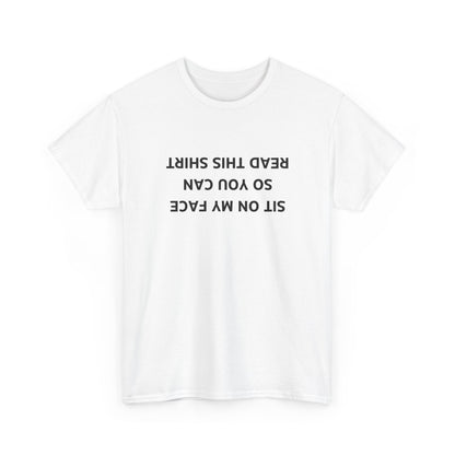 Sit On My Face So You Can Read This Shirt