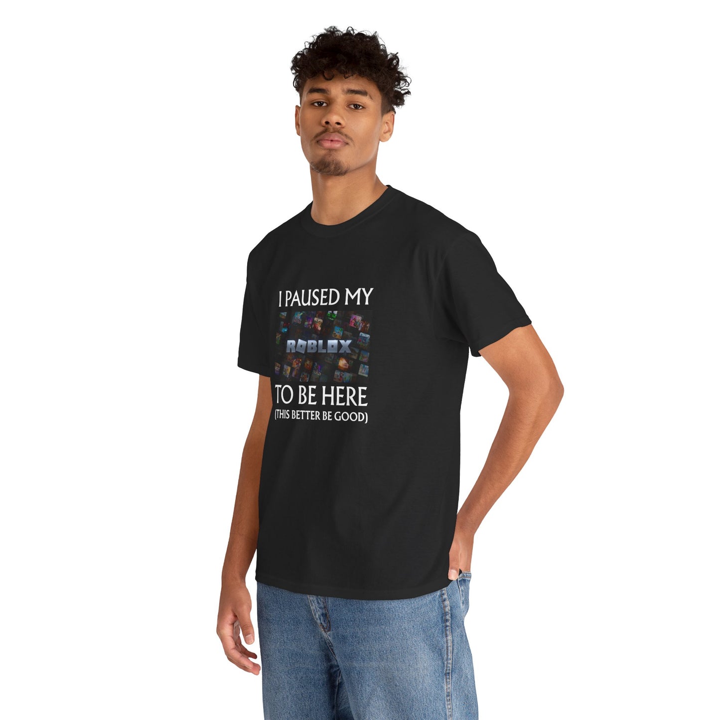 I Paused My Roblox to be here Unisex Cotton Tee