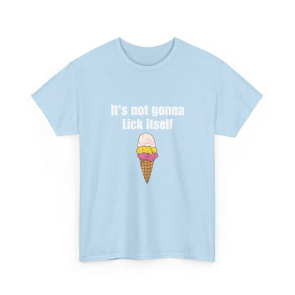 It's Not Gonna Lick Itself