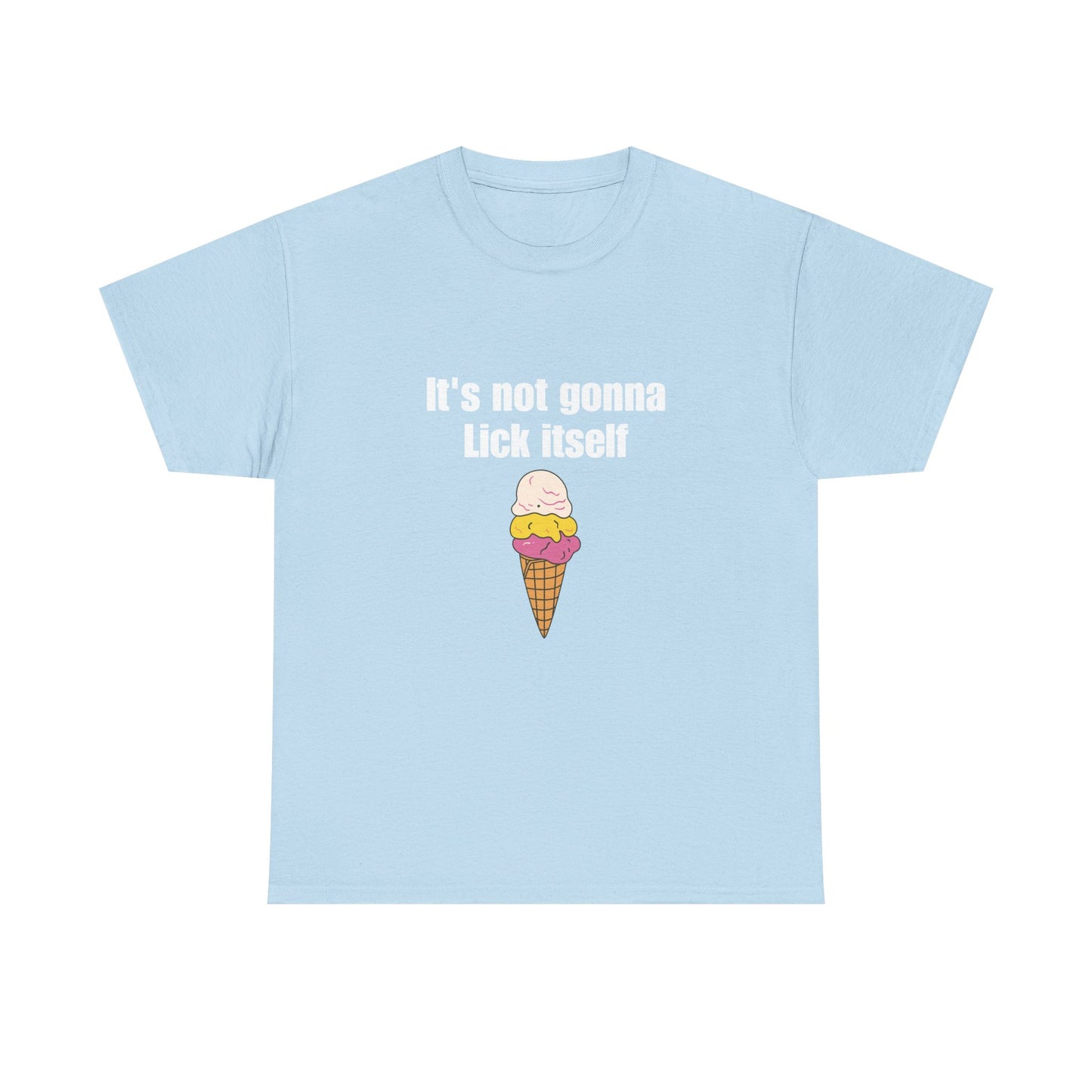 It's Not Gonna Lick Itself