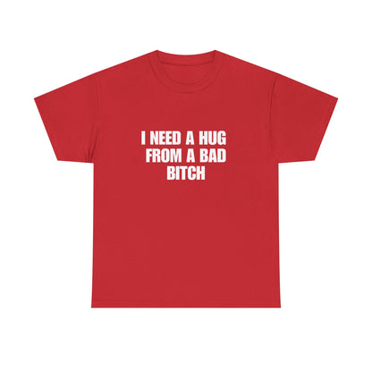 I Need a Hug From a Bad Bitch
