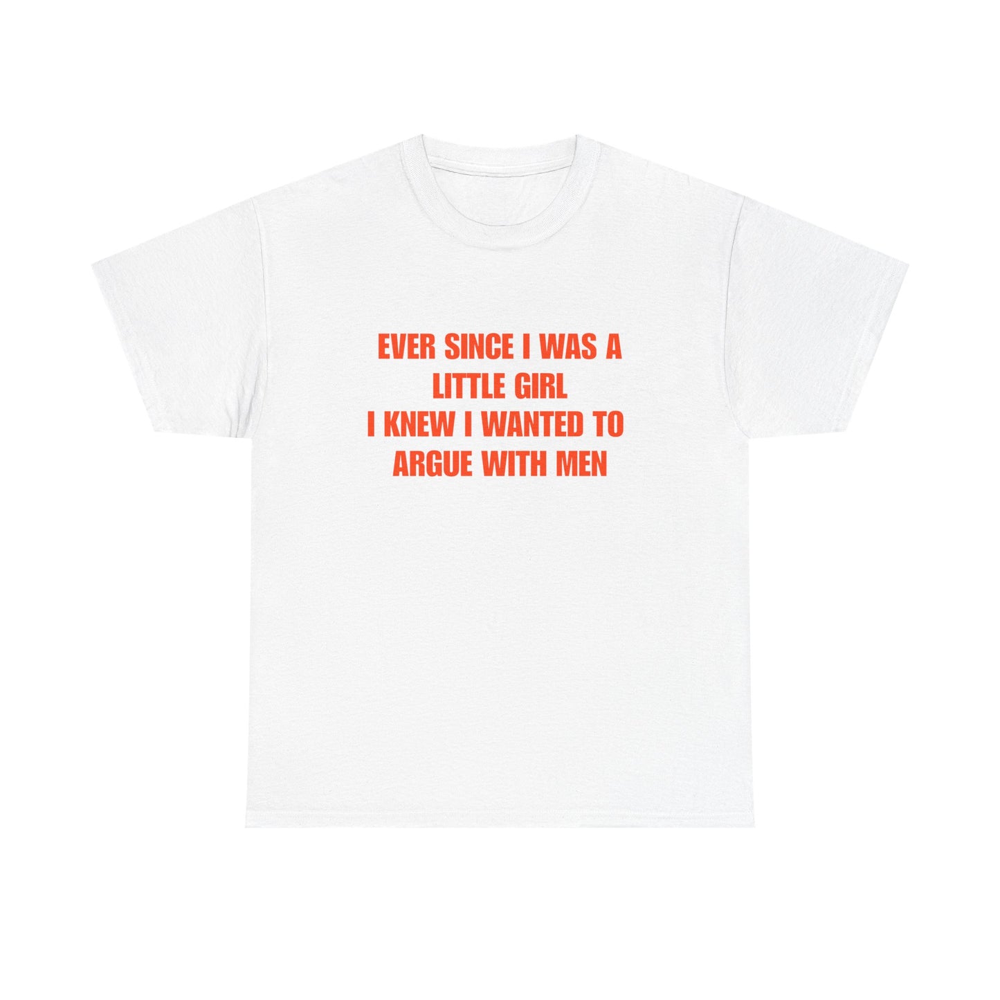 Ever Since I Was a Little Girl I Knew I Wanted to Argue with Men