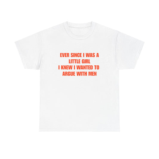 Ever Since I Was a Little Girl I Knew I Wanted to Argue with Men