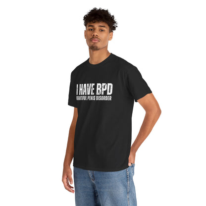 Funny Unisex Heavy Cotton Tee - "I Have BPD: Beautiful Penis Disorder"
